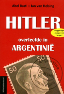 Hitler overleefde in Argentinië (Abel Basti en Jan Van Helsing, 2014)
